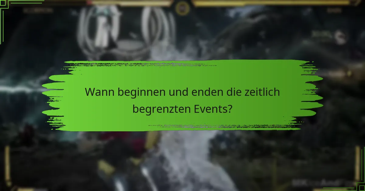 Wann beginnen und enden die zeitlich begrenzten Events?