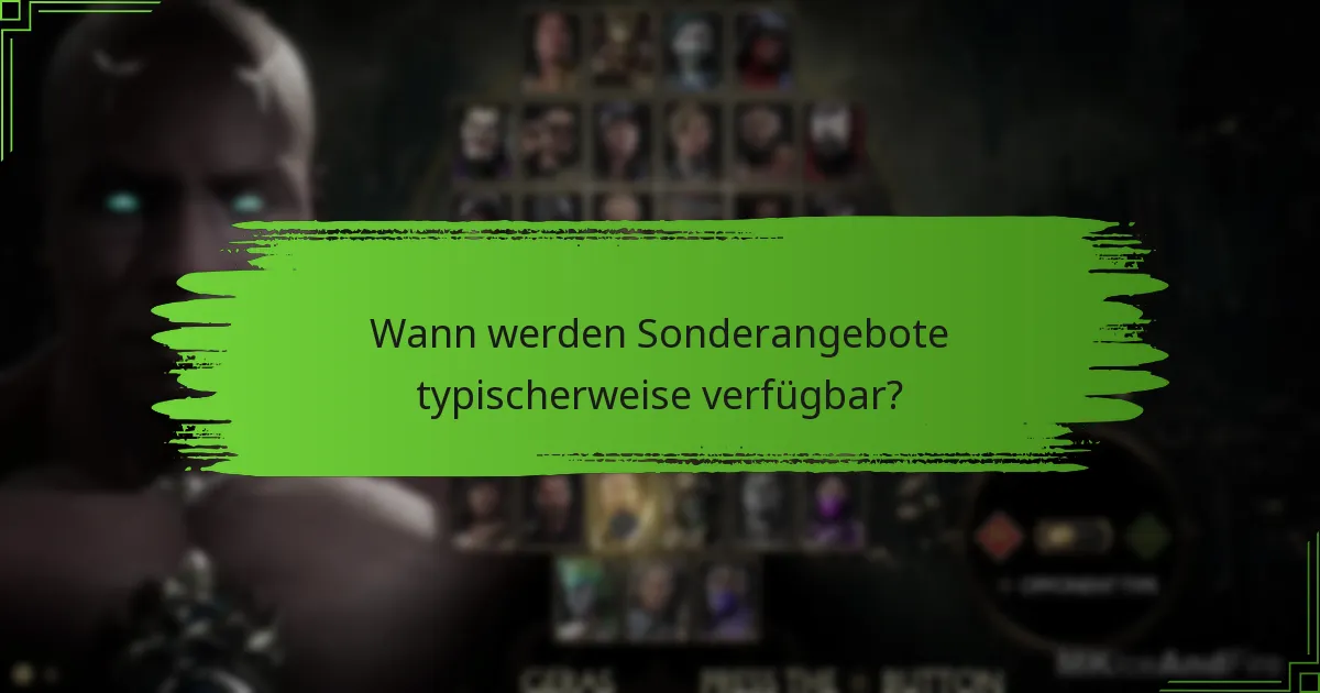 Wann werden Sonderangebote typischerweise verfügbar?