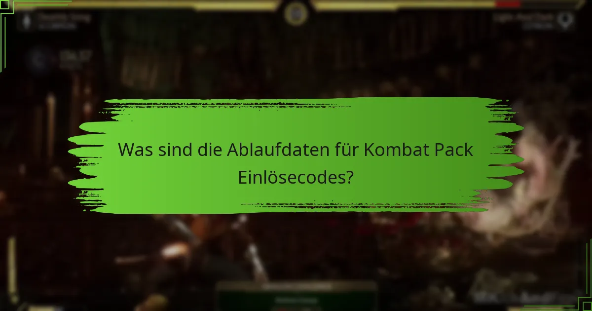 Was sind die Ablaufdaten für Kombat Pack Einlösecodes?