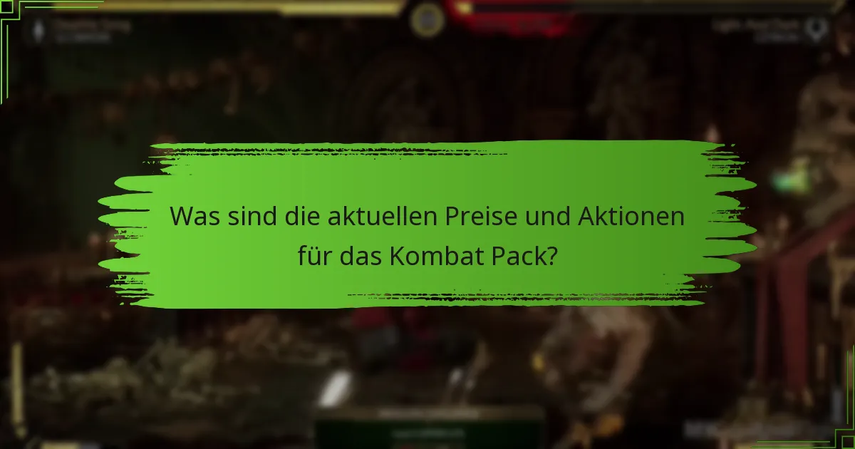 Was sind die aktuellen Preise und Aktionen für das Kombat Pack?