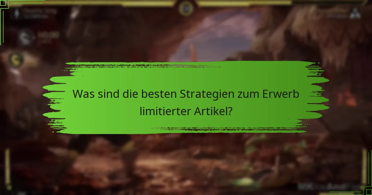 Was sind die besten Strategien zum Erwerb limitierter Artikel?