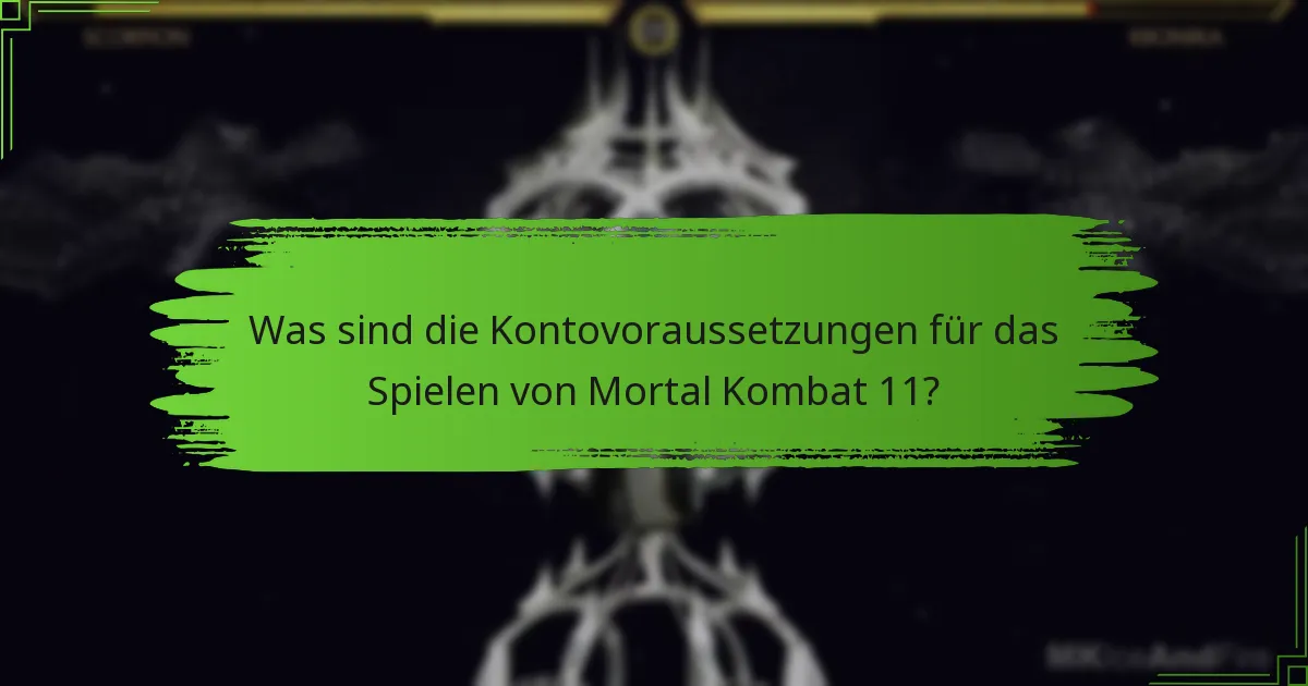 Was sind die Kontovoraussetzungen für das Spielen von Mortal Kombat 11?