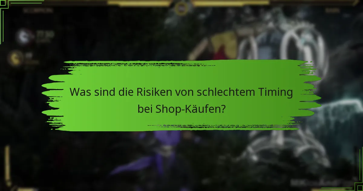 Was sind die Risiken von schlechtem Timing bei Shop-Käufen?