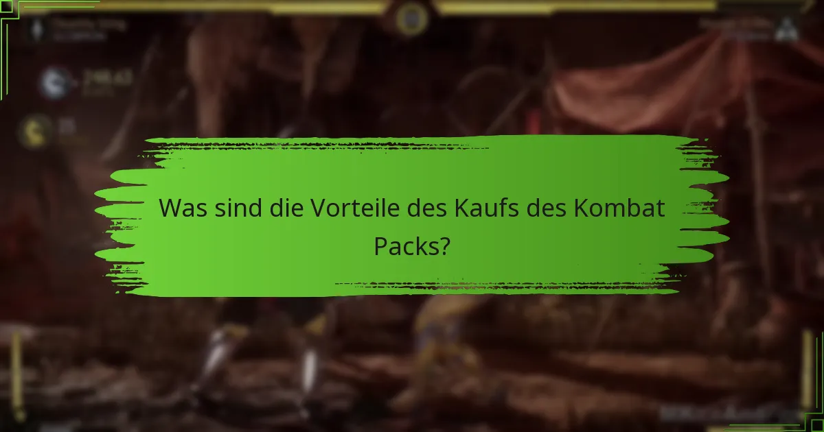 Was sind die Vorteile des Kaufs des Kombat Packs?