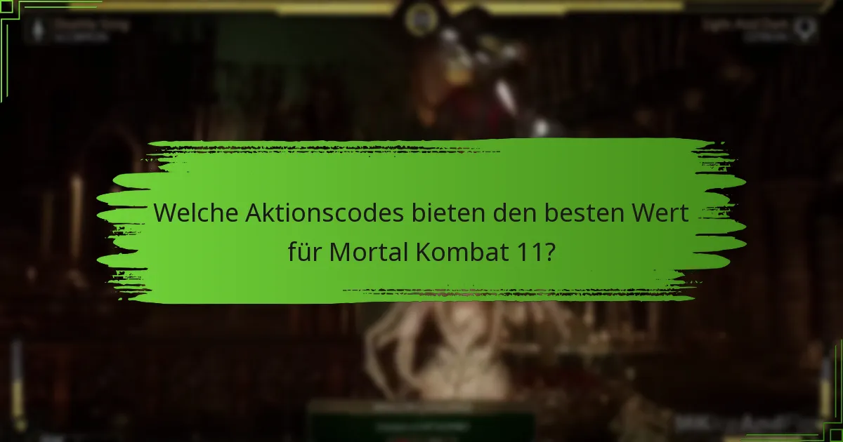 Welche Aktionscodes bieten den besten Wert für Mortal Kombat 11?