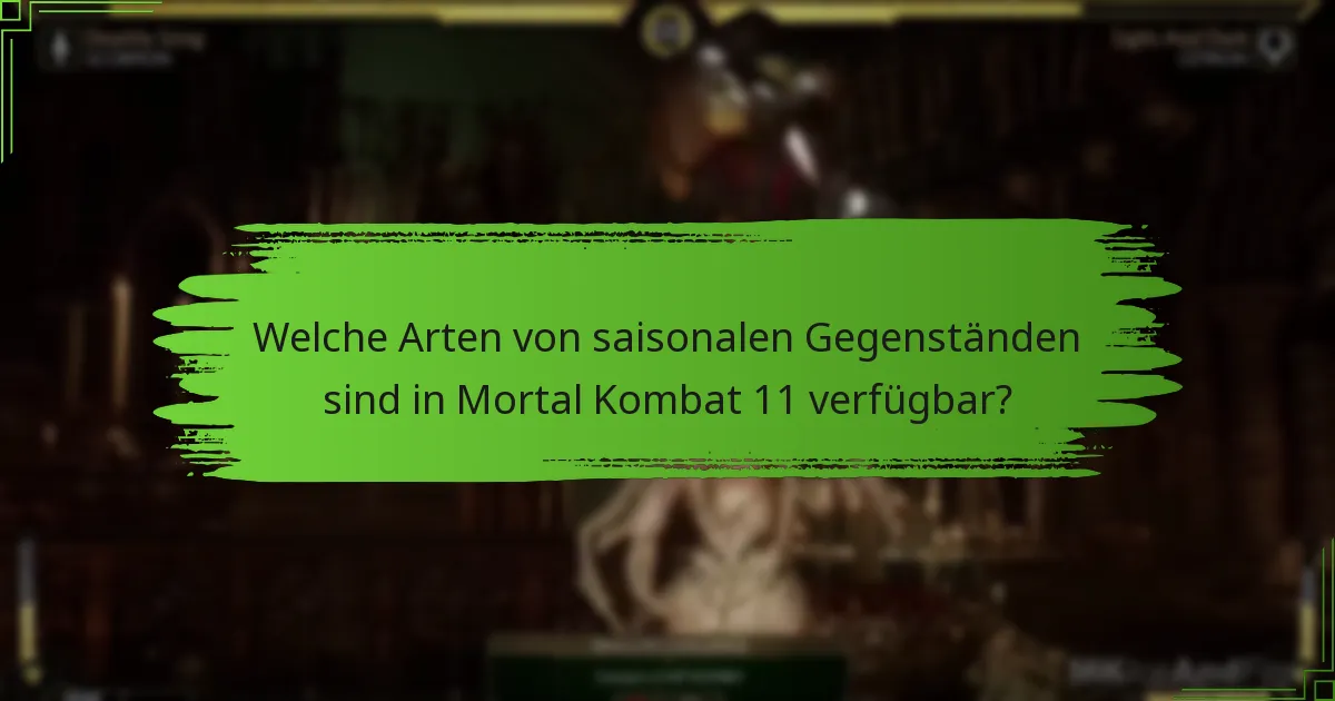 Welche Arten von saisonalen Gegenständen sind in Mortal Kombat 11 verfügbar?