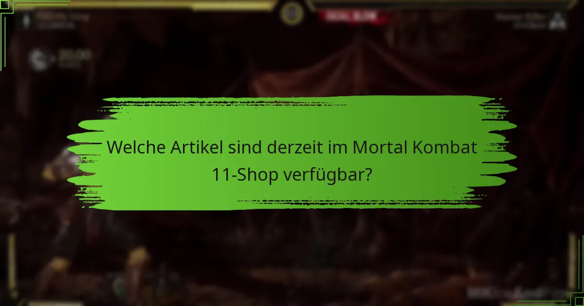 Welche Artikel sind derzeit im Mortal Kombat 11-Shop verfügbar?