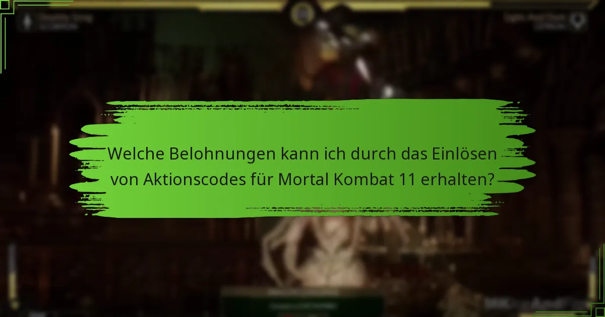Welche Belohnungen kann ich durch das Einlösen von Aktionscodes für Mortal Kombat 11 erhalten?