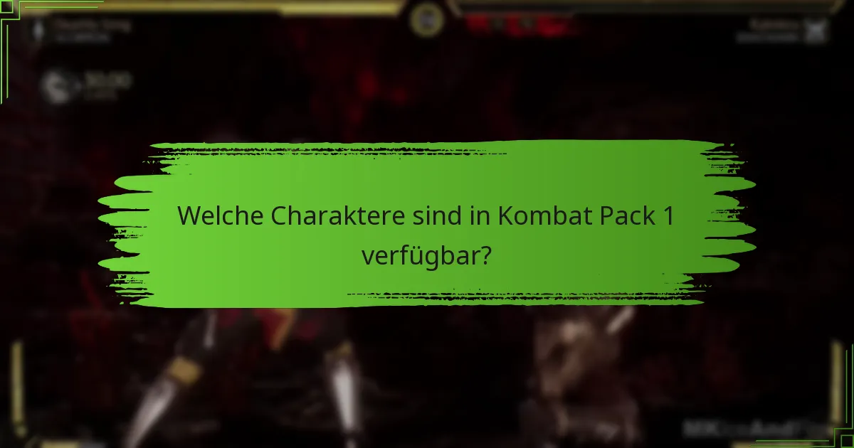 Welche Charaktere sind in Kombat Pack 1 verfügbar?