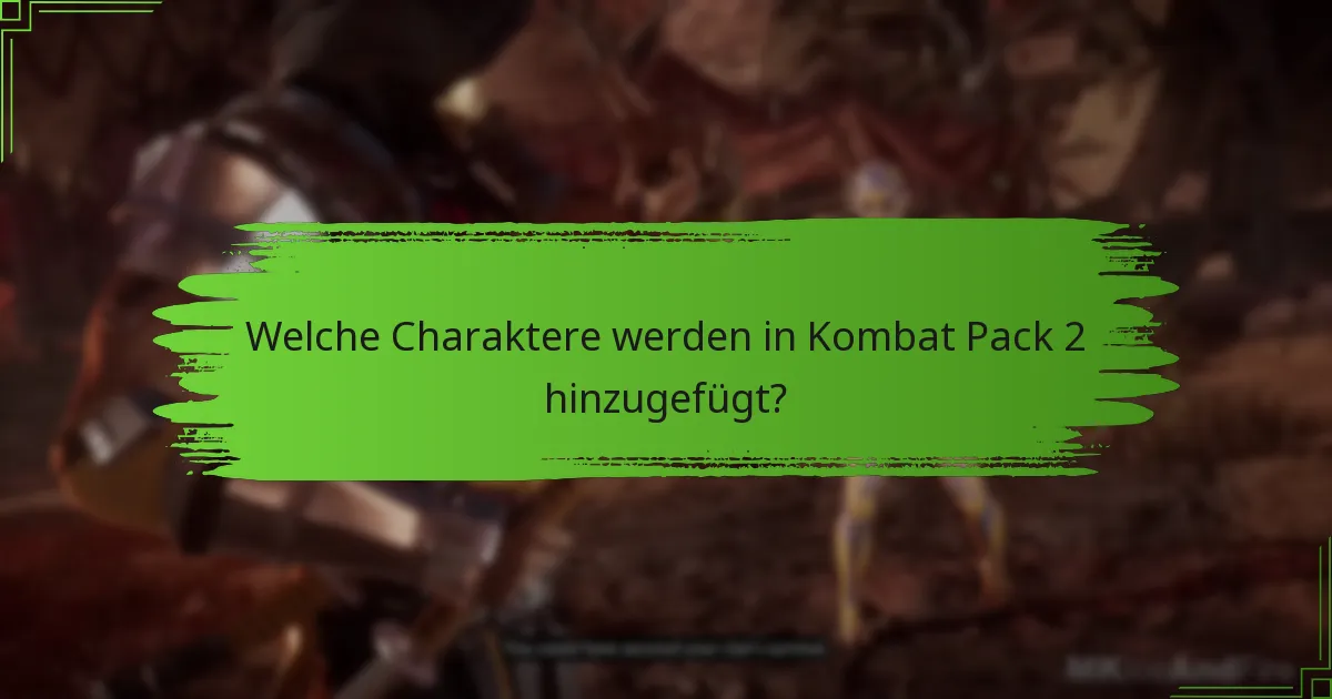 Welche Charaktere werden in Kombat Pack 2 hinzugefügt?