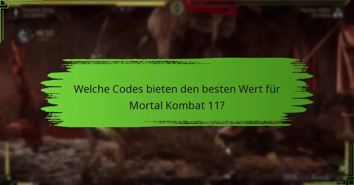 Welche Codes bieten den besten Wert für Mortal Kombat 11?