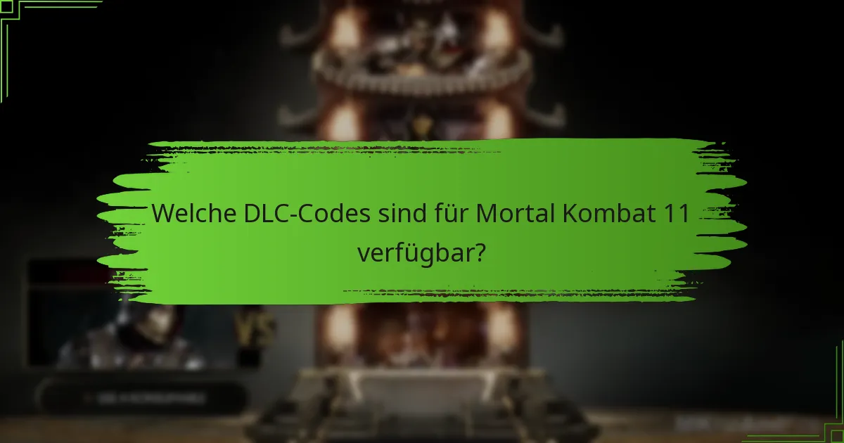 Welche DLC-Codes sind für Mortal Kombat 11 verfügbar?