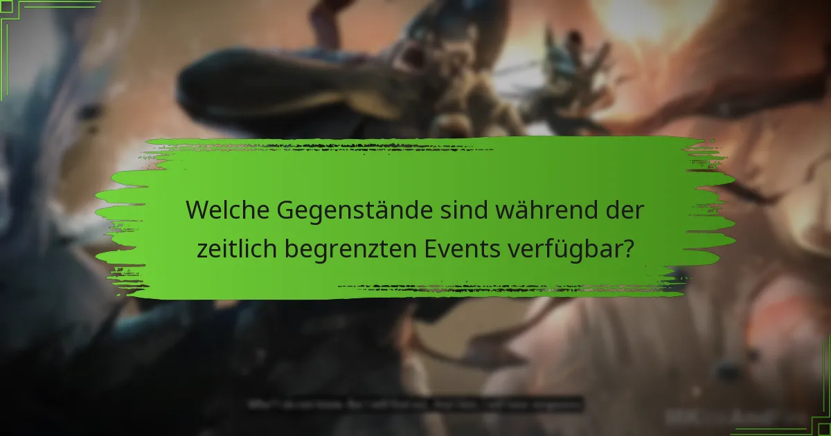 Welche Gegenstände sind während der zeitlich begrenzten Events verfügbar?