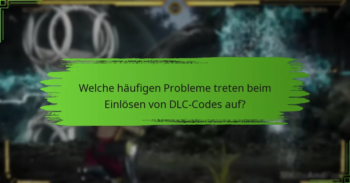 Welche häufigen Probleme treten beim Einlösen von DLC-Codes auf?