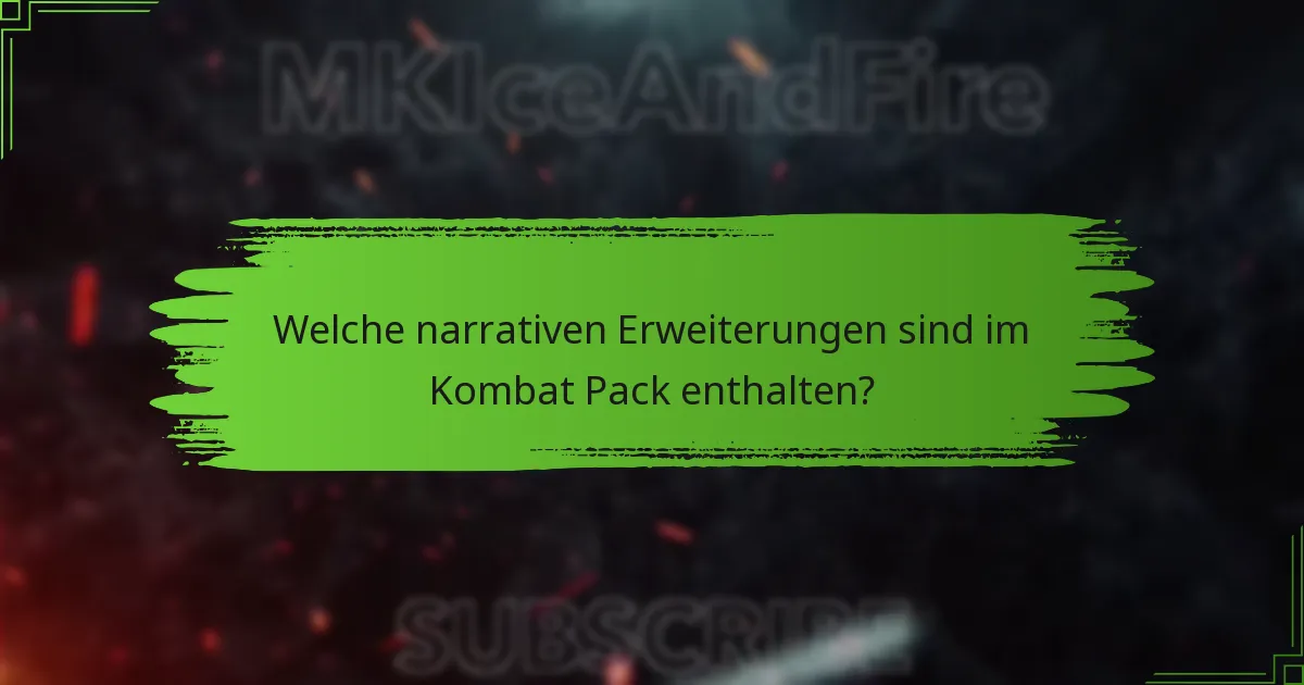 Welche narrativen Erweiterungen sind im Kombat Pack enthalten?