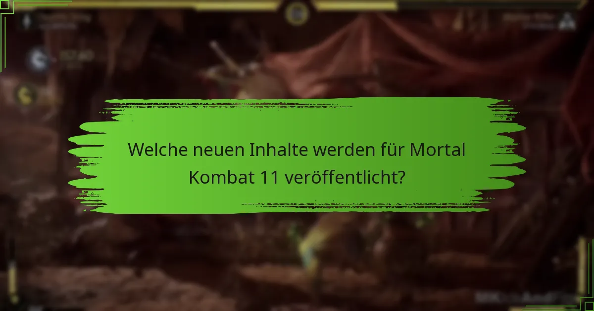 Welche neuen Inhalte werden für Mortal Kombat 11 veröffentlicht?