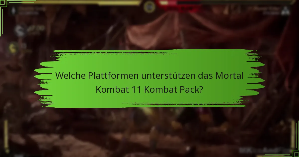 Welche Plattformen unterstützen das Mortal Kombat 11 Kombat Pack?