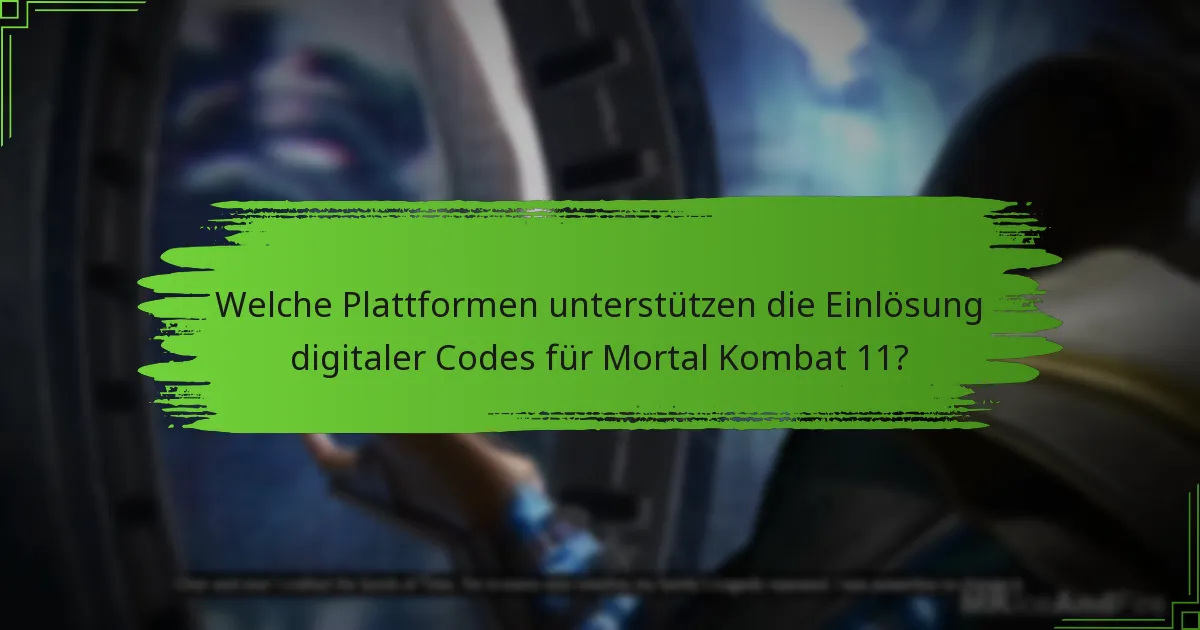 Welche Plattformen unterstützen die Einlösung digitaler Codes für Mortal Kombat 11?