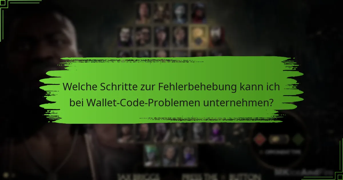 Welche Schritte zur Fehlerbehebung kann ich bei Wallet-Code-Problemen unternehmen?