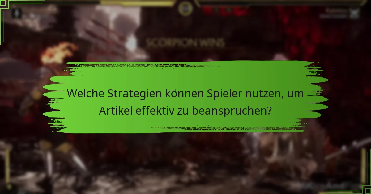 Welche Strategien können Spieler nutzen, um Artikel effektiv zu beanspruchen?