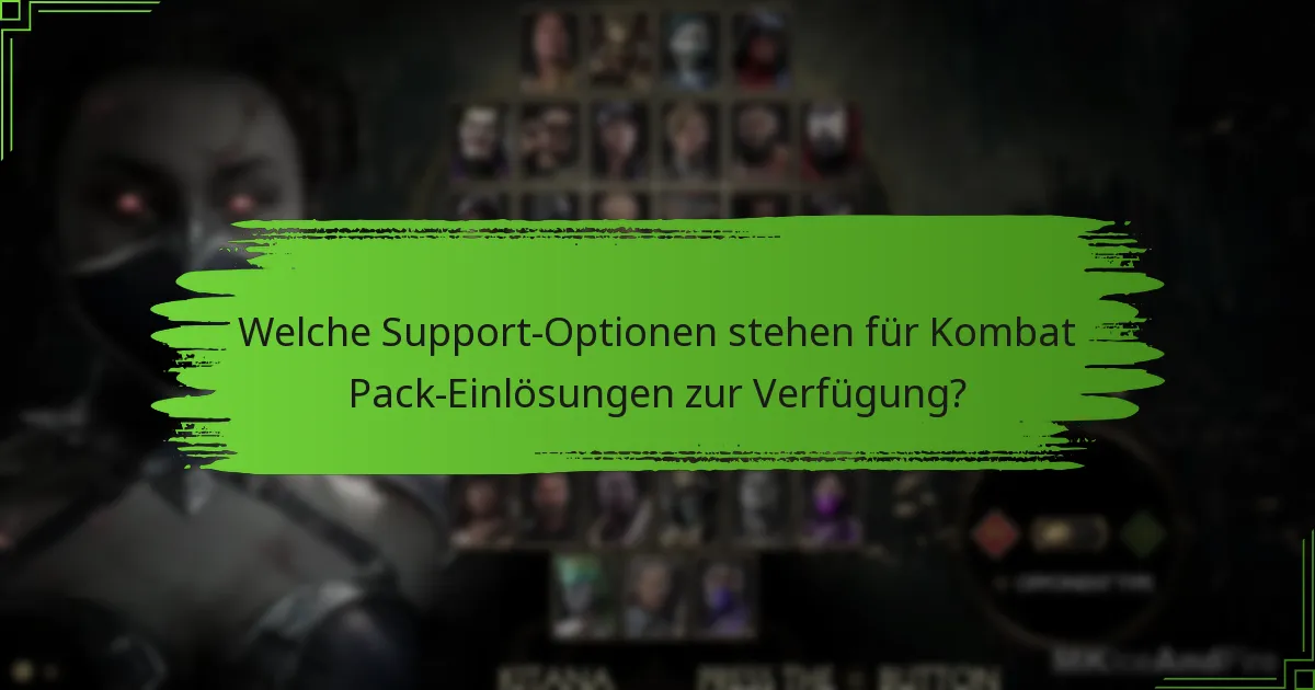 Welche Support-Optionen stehen für Kombat Pack-Einlösungen zur Verfügung?