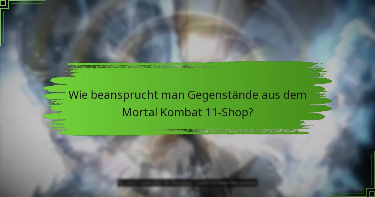 Wie beansprucht man Gegenstände aus dem Mortal Kombat 11-Shop?
