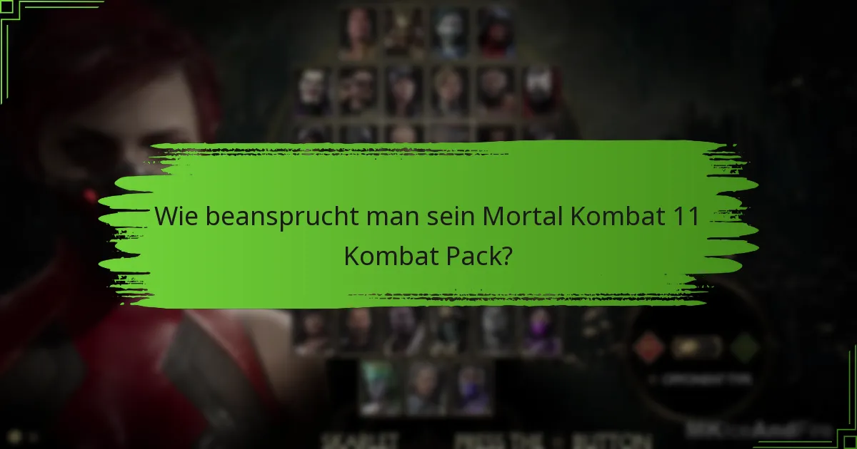 Wie beansprucht man sein Mortal Kombat 11 Kombat Pack?