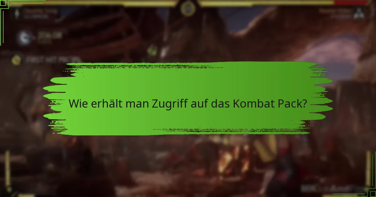 Wie erhält man Zugriff auf das Kombat Pack?