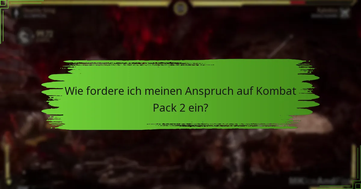 Wie fordere ich meinen Anspruch auf Kombat Pack 2 ein?