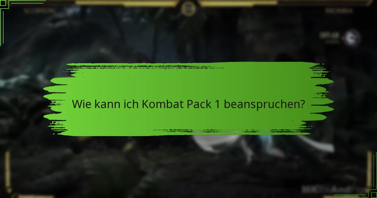 Wie kann ich Kombat Pack 1 beanspruchen?