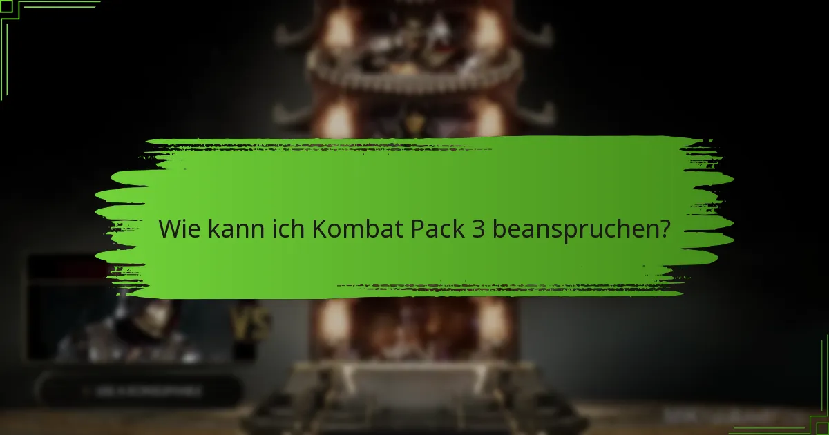 Wie kann ich Kombat Pack 3 beanspruchen?