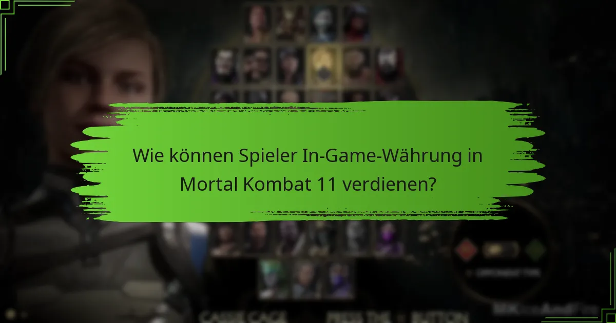 Wie können Spieler In-Game-Währung in Mortal Kombat 11 verdienen?