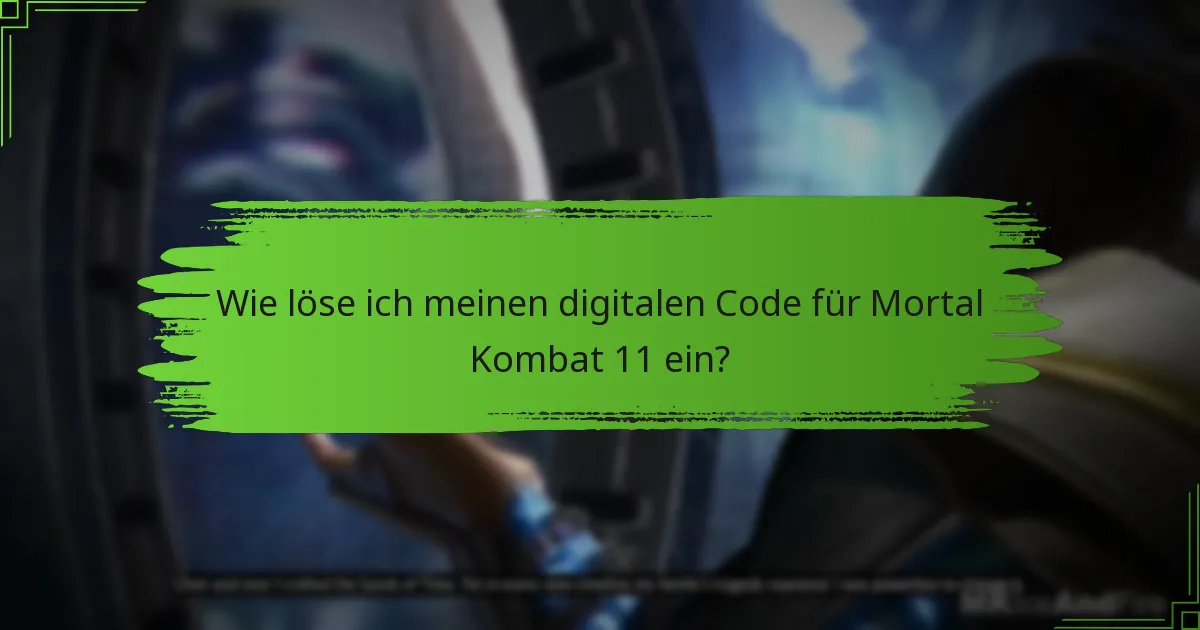 Wie löse ich meinen digitalen Code für Mortal Kombat 11 ein?