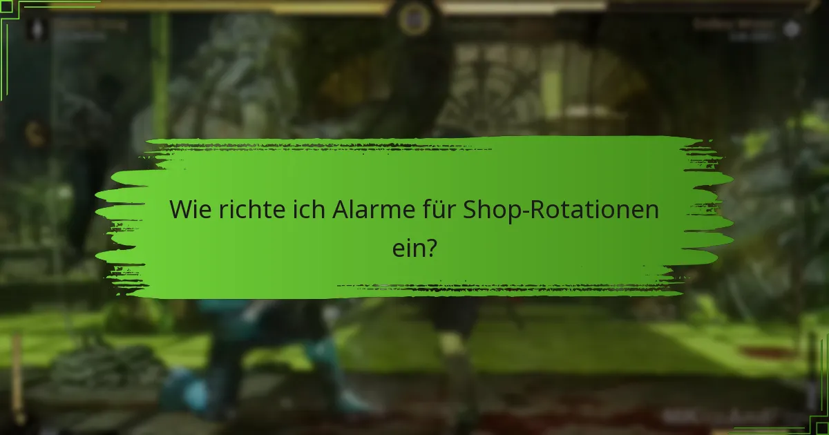 Wie richte ich Alarme für Shop-Rotationen ein?