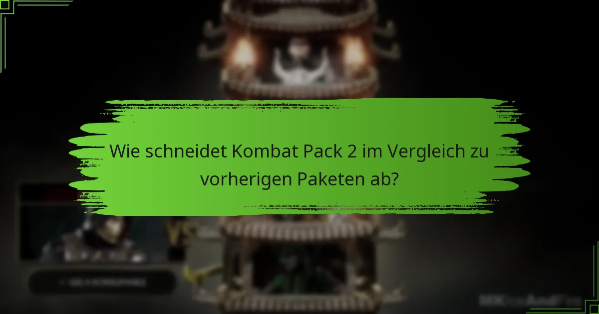 Wie schneidet Kombat Pack 2 im Vergleich zu vorherigen Paketen ab?