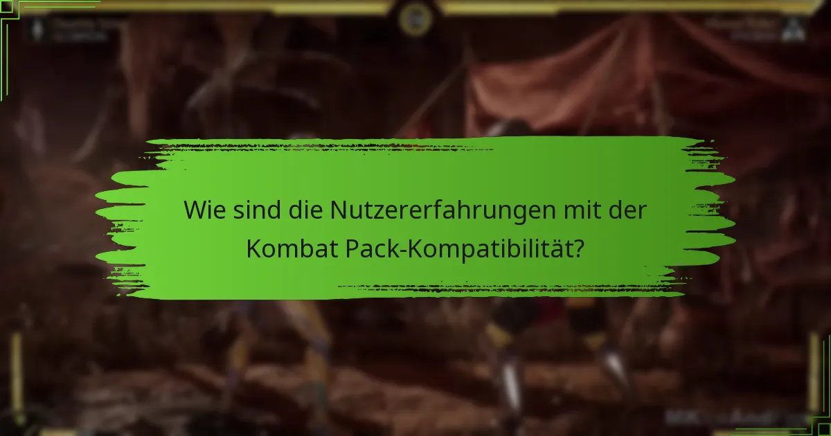 Wie sind die Nutzererfahrungen mit der Kombat Pack-Kompatibilität?