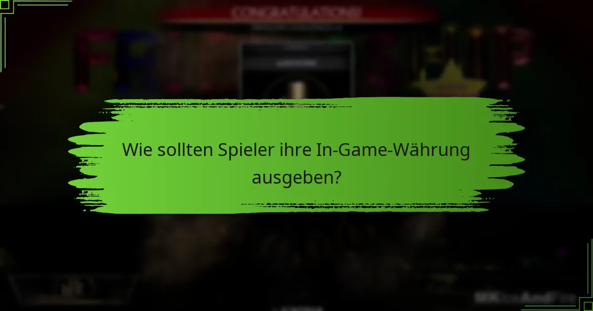 Wie sollten Spieler ihre In-Game-Währung ausgeben?