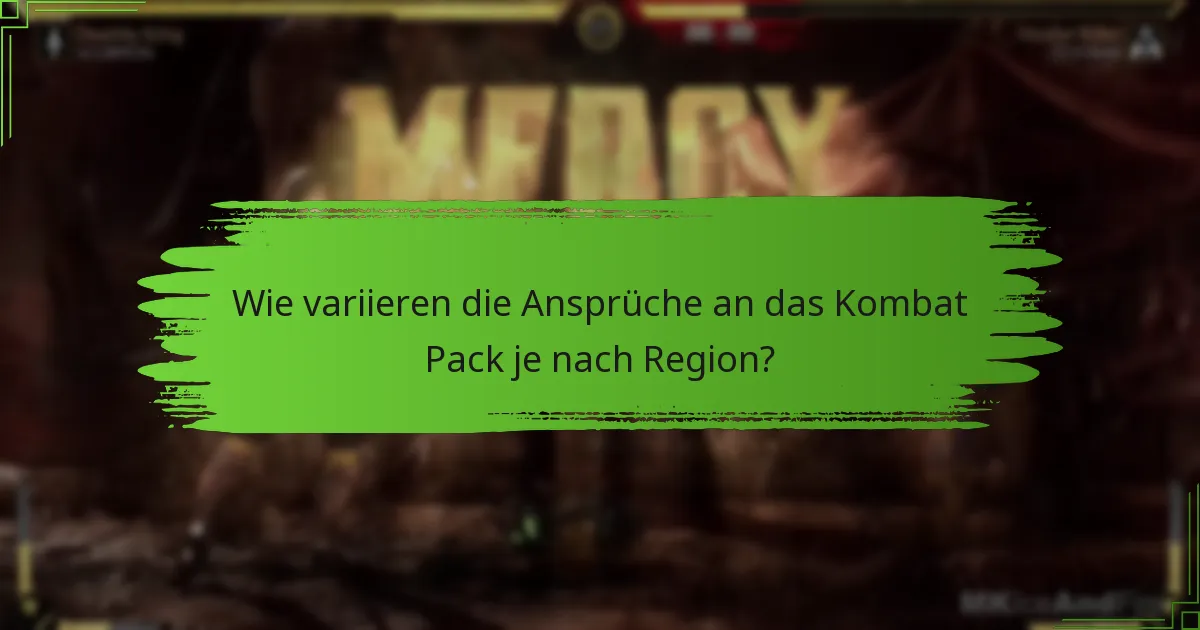 Wie variieren die Ansprüche an das Kombat Pack je nach Region?