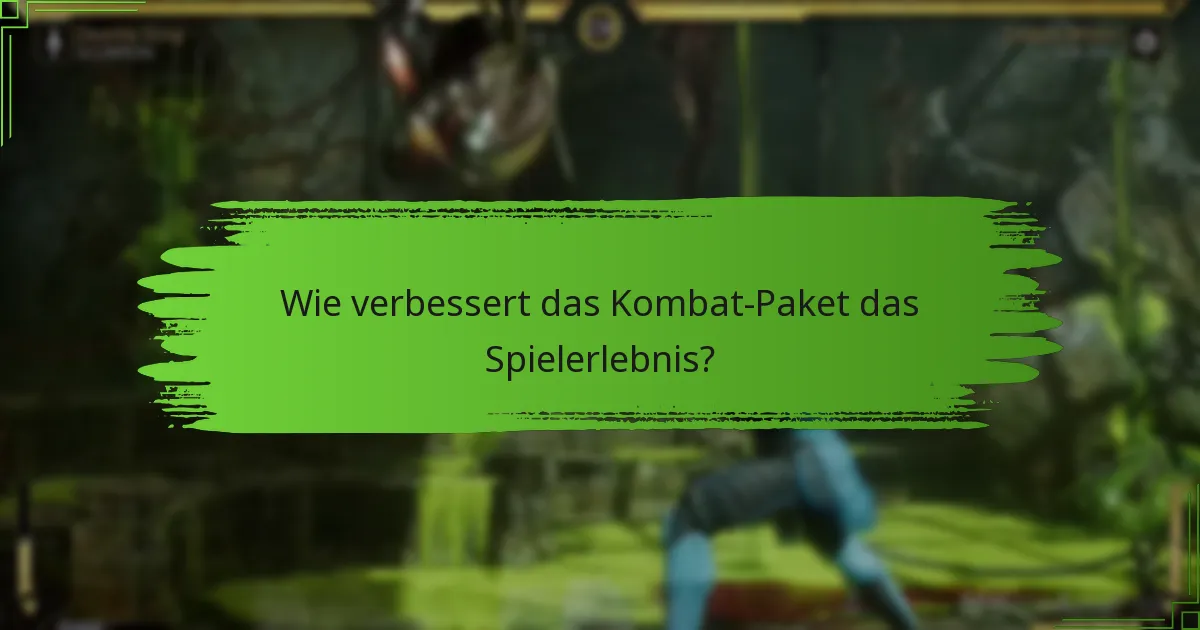 Wie verbessert das Kombat-Paket das Spielerlebnis?