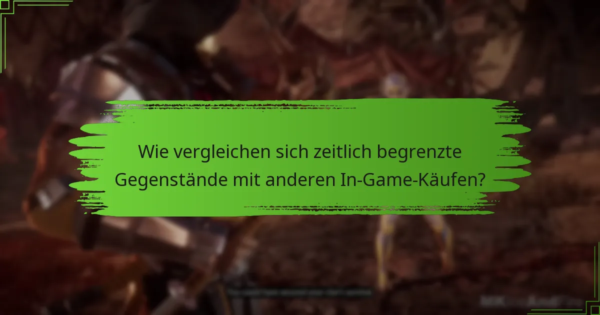 Wie vergleichen sich zeitlich begrenzte Gegenstände mit anderen In-Game-Käufen?