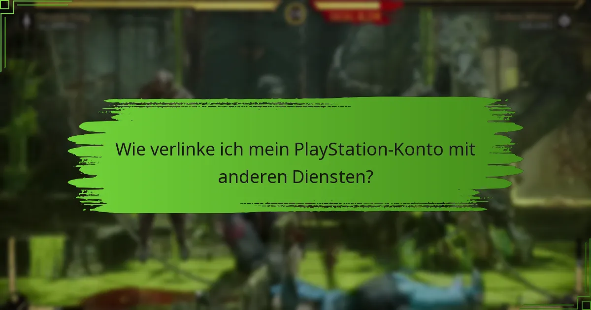 Wie verlinke ich mein PlayStation-Konto mit anderen Diensten?