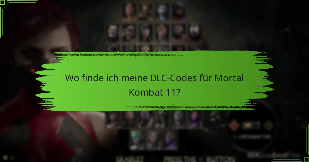 Wo finde ich meine DLC-Codes für Mortal Kombat 11?