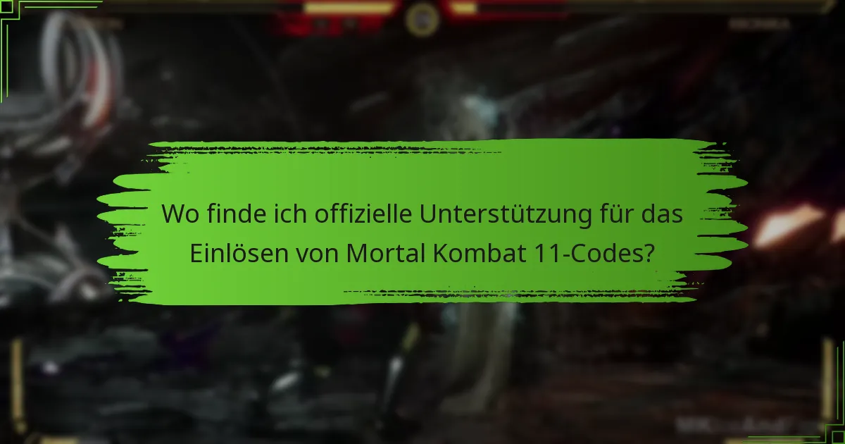 Wo finde ich offizielle Unterstützung für das Einlösen von Mortal Kombat 11-Codes?