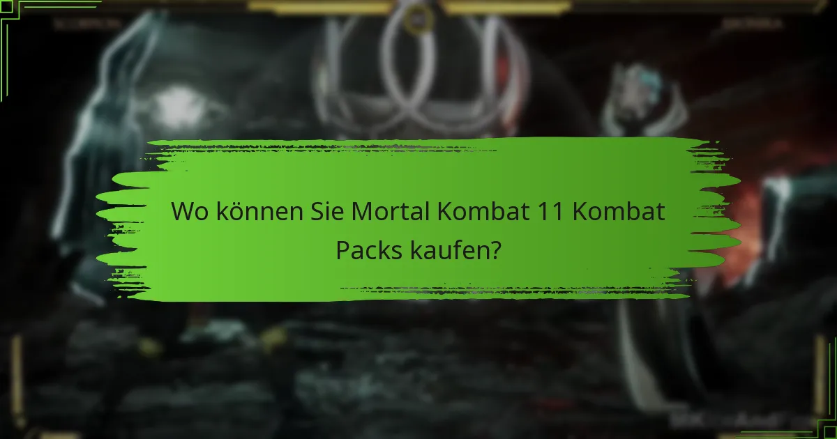 Wo können Sie Mortal Kombat 11 Kombat Packs kaufen?